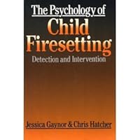 Psychology of Child Firesetting: Detection and Intervention 0876304455 Book Cover
