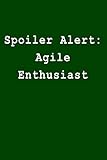  Spoiler Alert: Agile Enthusiast: Blank Lined Journal
