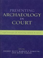 Presenting Archaeology in Court: A Guide to Legal Protection of Sites book cover