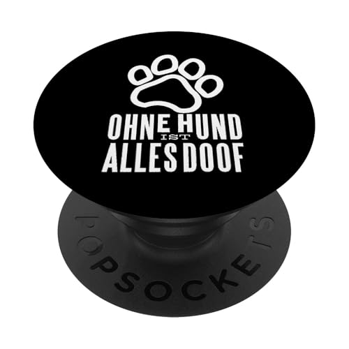 Ohne Hund ist alles doof Hundepfote Pfote Hunde PopSockets Klebender PopGrip