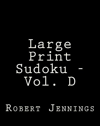 Large Print Sudoku - Vol. D: Fun, Large Print Sudoku Puzzles