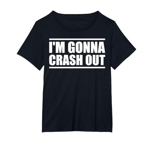 I'm Gonna Crash Out T-Shirt, Women's Plus, Black, 2X