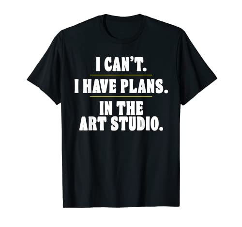 Funny Introvert Sorry I Can't I Have Plans In The Art Studio Camiseta