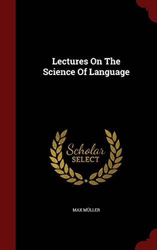 Lectures on the Science of Language 1298577543 Book Cover