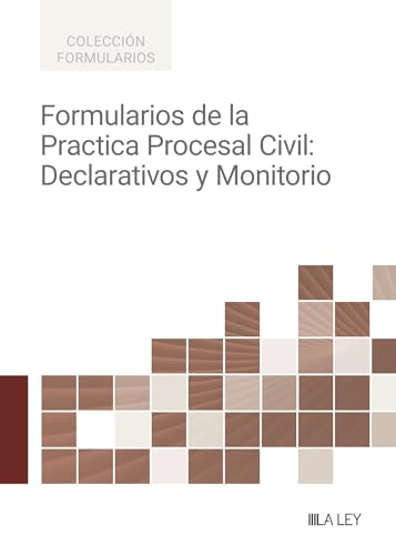  Formularios de la Práctica Procesal Civil: Declarativos y Monitorio
