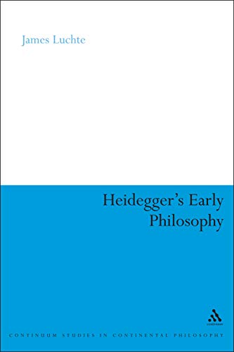 Heidegger's Early Philosophy: The Phenomenology of Ecstatic Temporality (Continuum Studies in Continental Philosophy Book 67)