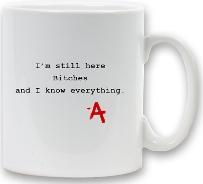 Pretty Little Liars Novelty Mug - 'I'm still here Bitches'