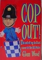 Cop Out: The end of my brilliant career in the NZ Police 0908704895 Book Cover