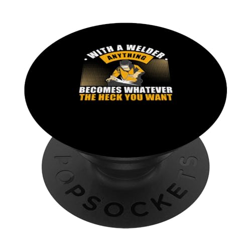 Welding Whatever The Heck You Want Funny Welder PopSockets Swappable PopGrip, Black