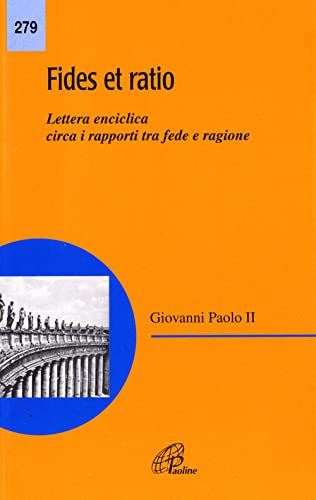 Fides et ratio. Lettera enciclica circa i rapporti tra fede e ragione