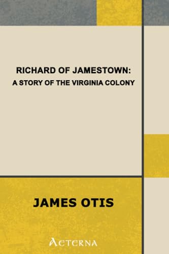 Richard of Jamestown : a Story of the Virginia ... 144443778X Book Cover