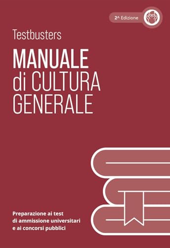 Manuale di cultura generale. Preparazione ai test di ammissione universitari e ai concorsi pubblici