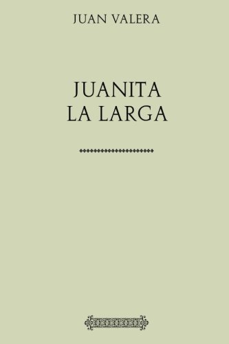 Juan Valera. Juanita la Larga (Spanish Edition) [Spanish] 1975890892 Book Cover