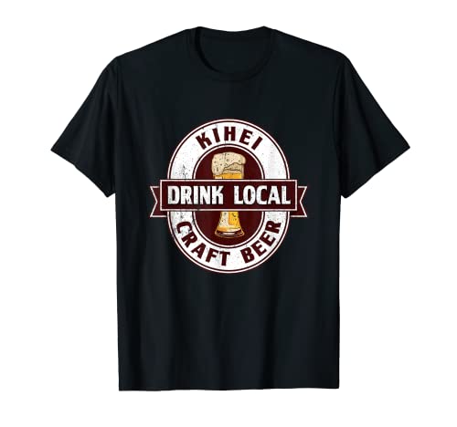 Kihei drink local craft beer local craft beer lover hi booze t-shirt