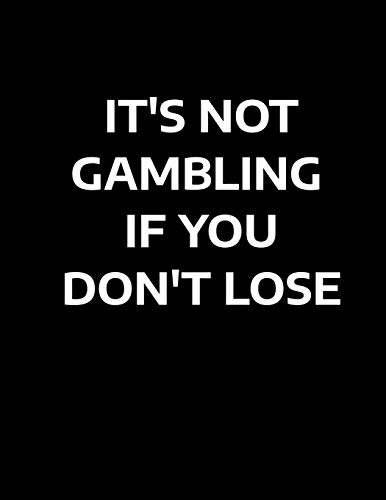 It's Not Gambling If You Don't Lose: Matched Betting / Casino Tracker - Record Each Bet - Record Monthly/Annual Profits for Casino & Matched Betting - ... - Record Site Login Info - Motivation Page