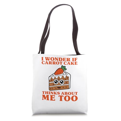 Funny I Wonder If Carrot Cake Thinks About Me Too