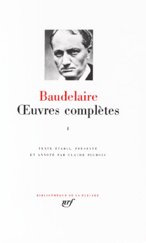 Baudelaire : Oeuvres complètes, tome 1 Baudelaire : Oeuvres complètes, tome 1