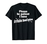 Please Be Patient I Have Irritable-bowel-syndrome T-Shirt