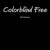 Colorblind Free: Jh Fleming 151685778X Book Cover