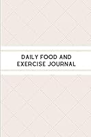 Daily Food and Exercise Journal: 90 Day Diet Meals Diary And Exercise Journals For Weight Loss Tracking And Get Slim 1692902172 Book Cover