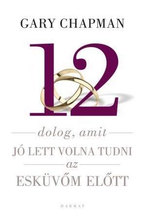 12 dolog, amit jó lett volna tudni az esküvom e... 9632881206 Book Cover