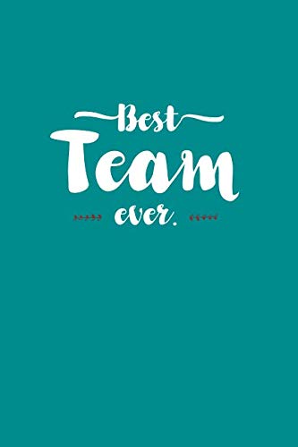 Best Team Ever - Notebook • Journal • Diary: Small but unique gift for ...