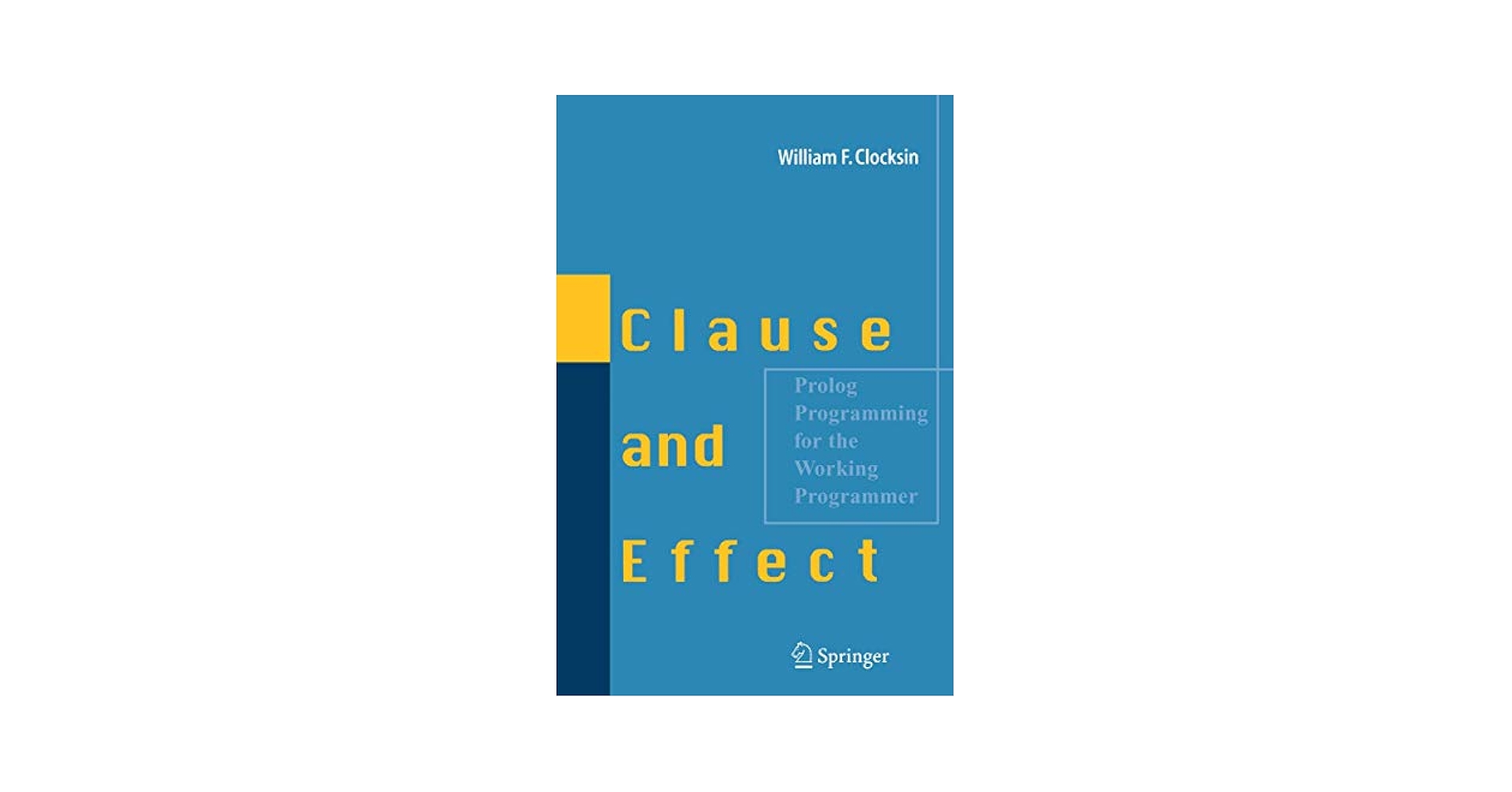 Clause and Effect: Prolog Programming for the Working