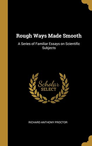 Rough Ways Made Smooth: A Series of Familiar Essays on Scientific Subjects