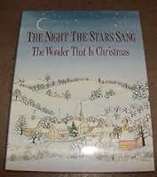 The Night the Stars Sang: The Wonder That Is Christmas 0800730216 Book Cover