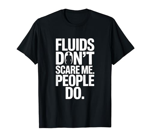 Fluids Don't Scare Me People Do Nurse ���[���A T�V���c