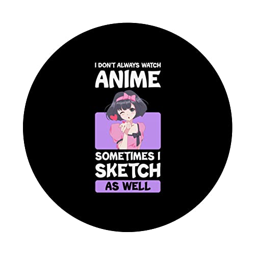 I don't always watch anime sometimes I sketch Anime Merch PopSockets Swappable PopGrip, Black - Image 3