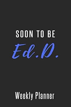 Soon to Be Ed. D. : Weekly Planner : Dissertation Weekly Planner Blue