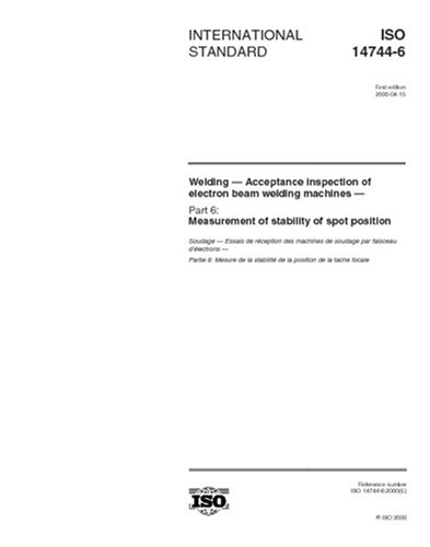 ISO 14744-6:2000, Welding - Acceptance inspection of electron beam ...