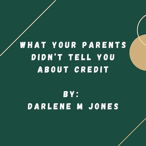 What Your Parents Didn't Tell You About Credit by Darlene M. Jones episode artwork