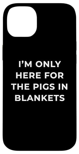 British Phrase I'm Only Here For The Pigs In Blankets X}zP[X iPhone 14 Plus p