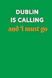 go travel pillow australia  Dublin Is Calling And I Must Go: Small / Medium Lined A5 Notebook (6\"x9\") Ireland Gifts for Him & Her, Travelling Present, Alternative to Card, ... Gift Coworker Colleagues Girlfriend Boyfriend