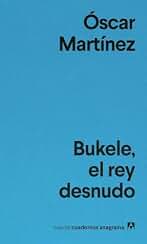Bukele, el rey desnudo (Nuevos cuadernos Anagrama)
