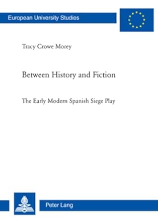 Between History and Fiction: The Early Modern Spanish Siege Play: 87 book cover