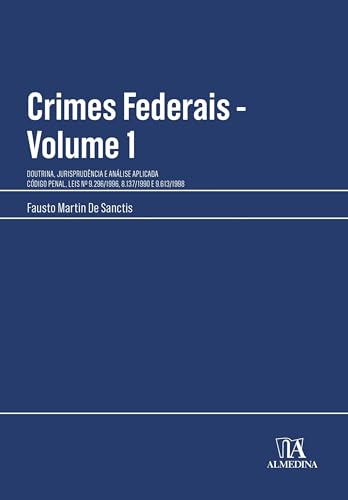 Crimes federais: doutrina, jurisprudência e análise aplicada – volume 1