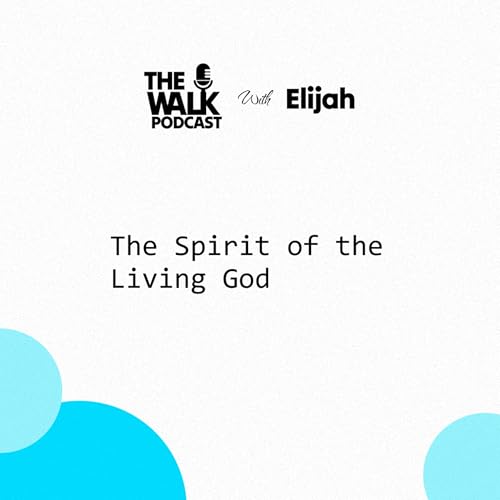 The Walk: The Spirit of the Living God