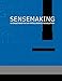 Sensemaking A Structure for an Intelligence Revolution