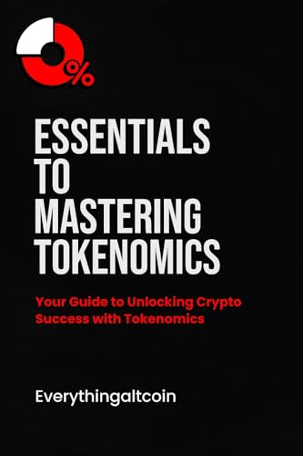 Essentials To Mastering Tokenomics: Learn The Essentials To Mastering Tokenomics in Crypto