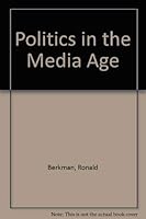 Politics in the Media Age 0070048827 Book Cover