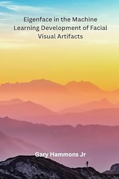 Paperback Eigenface in the Machine Learning Development of Facial Visual Artifacts Book