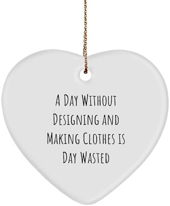 Funny Inspirational Designing and Making Clothes Enthusiast Gifts for Wife Mom or Friend - A Day Without Designing and Making Clothes is a Day Wasted Heart Ornament for Christmas image 2