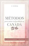 Métodos para entrar na Faculdade no Canadá (Portuguese Edition)
