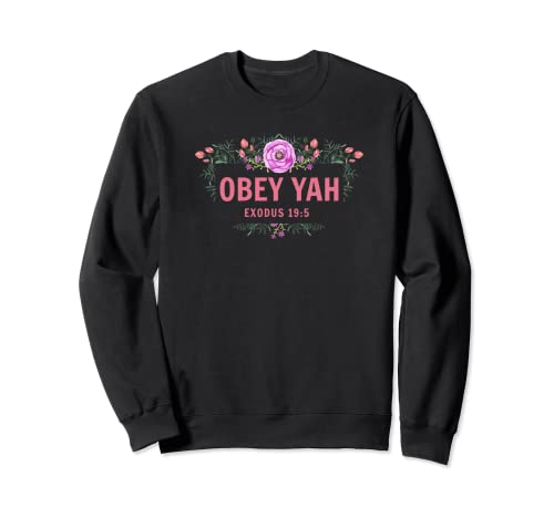 Obey Yah Exodus 19:5 Floral Femme Sweatshirt