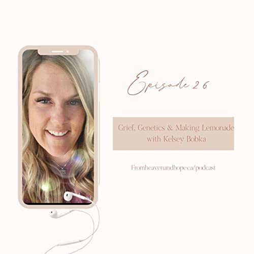 Grief, Genetics & Making Lemonade | Episode 26