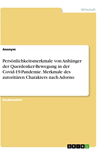 Persönlichkeitsmerkmale von Anhänger der Querdenker-Bewegung in der Covid-19-Pandemie. Merkmale des autoritären Charakters nach Adorno (German Edition)