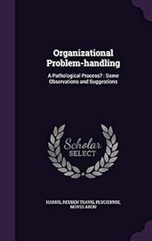 Hardcover Organizational Problem-Handling: A Pathological Process?: Some Observations and Suggestions Book